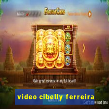 video cibelly ferreira